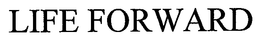 LIFE FORWARD trademark