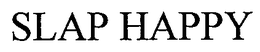 SLAP HAPPY trademark