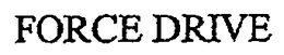 FORCE DRIVE trademark