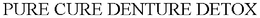 PURE CURE DENTURE DETOX trademark