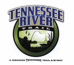 TENNESSEE RIVER TRAIL A DISCOVER TENNESSEE TRAIL & BYWAY trademark