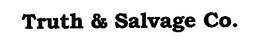 TRUTH & SALVAGE CO. trademark