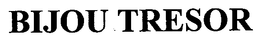 BIJOU TRESOR trademark