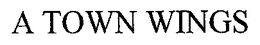 A TOWN WINGS trademark
