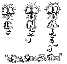 D. N. A. DO NOT ABORT "I'VE DIED FOR THEM" trademark