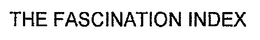 THE FASCINATION INDEX trademark