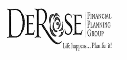 DEROSE FINANCIAL PLANNING GROUP LIFE HAPPENS... PLAN FOR IT! trademark