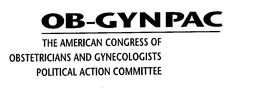 OB-GYNPAC THE AMERICAN CONGRESS OF OBSTETRICIANS AND GYNECOLOGISTS POLITICAL ACTION COMMITTEE trademark