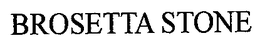 BROSETTA STONE trademark