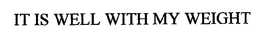 IT IS WELL WITH MY WEIGHT trademark