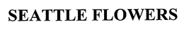 SEATTLE FLOWERS trademark