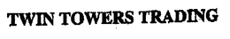 TWIN TOWERS TRADING trademark