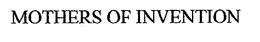 MOTHERS OF INVENTION trademark