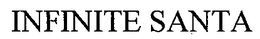 INFINITE SANTA trademark