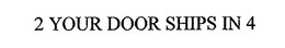 2 YOUR DOOR SHIPS IN 4 trademark
