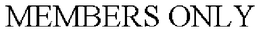 MEMBERS ONLY trademark