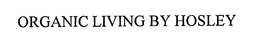 ORGANIC LIVING BY HOSLEY trademark