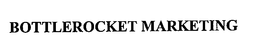 BOTTLEROCKET MARKETING trademark