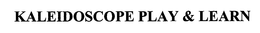 KALEIDOSCOPE PLAY & LEARN trademark