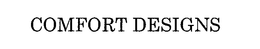 COMFORT DESIGNS trademark