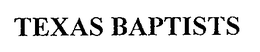TEXAS BAPTISTS trademark