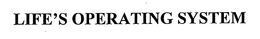 LIFE'S OPERATING SYSTEM trademark
