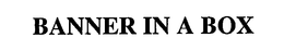 BANNER IN A BOX trademark