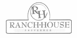 RH RANCH·HOUSE PREFERRED trademark