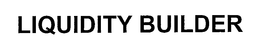 LIQUIDITY BUILDER trademark