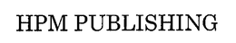 HPM PUBLISHING trademark