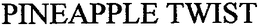 PINEAPPLE TWIST trademark
