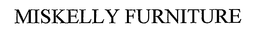 MISKELLY FURNITURE trademark