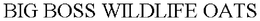 BIG BOSS WILDLIFE OATS trademark
