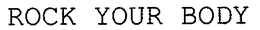 ROCK YOUR BODY trademark