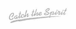 CATCH THE SPIRIT trademark