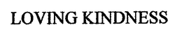 LOVING KINDNESS trademark