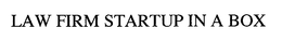 LAW FIRM STARTUP IN A BOX trademark