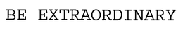 BE EXTRAORDINARY trademark