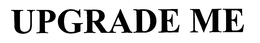 UPGRADE ME trademark