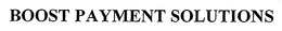 BOOST PAYMENT SOLUTIONS trademark
