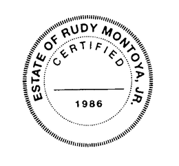 ESTATE OF RUDY MONTOYA, JR. ALL RIGHTS RESERVED CERTIFIED 1986 trademark