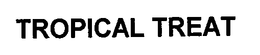 TROPICAL TREAT trademark