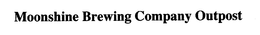 MOONSHINE BREWING COMPANY OUTPOST trademark