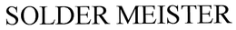 SOLDER MEISTER trademark