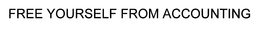 FREE YOURSELF FROM ACCOUNTING trademark