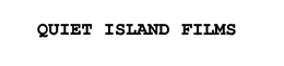 QUIET ISLAND FILMS trademark