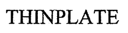 THINPLATE trademark