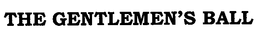 THE GENTLEMEN'S BALL trademark