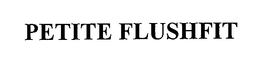 PETITE FLUSHFIT trademark