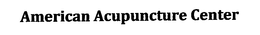 AMERICAN ACUPUNCTURE CENTER trademark